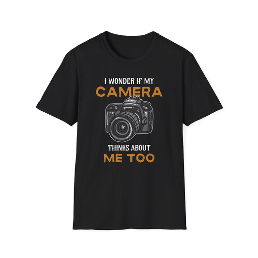I Wonder If My Camera Thinks About Me Too T-Shirt