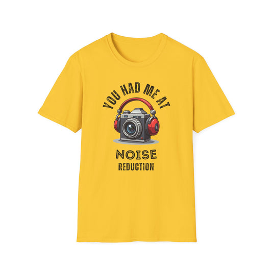 You Had Me at Noise Reduction T-Shirt